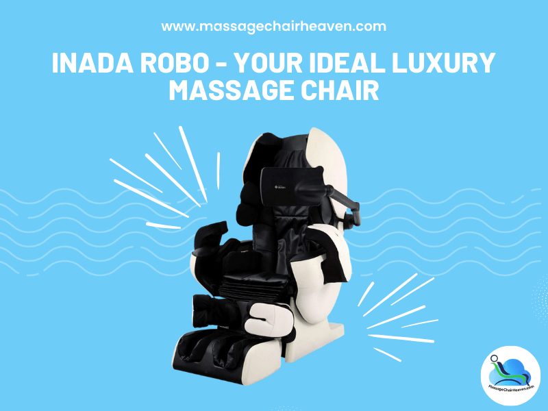 Inada ROBO - Your Ideal Luxury Massage Chair