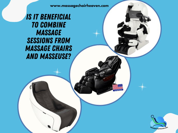 Is It Beneficial To Combine Massage Sessions From Massage Chairs And Masseuse