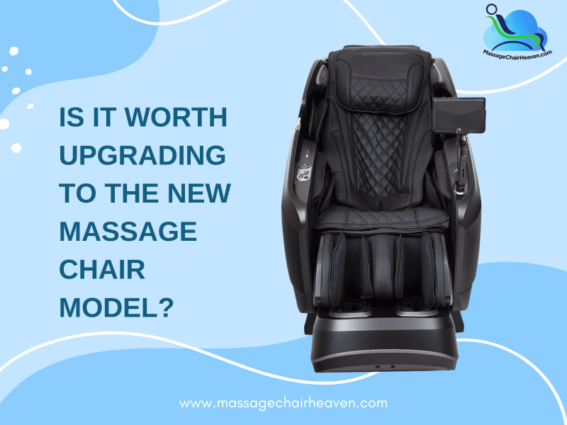 Is It Worth Upgrading To The New Massage Chair Model? – Massage Chair 