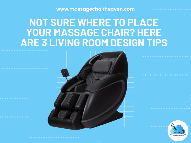 Where to Place Your Massage Chair 3 Living Room Design Tips