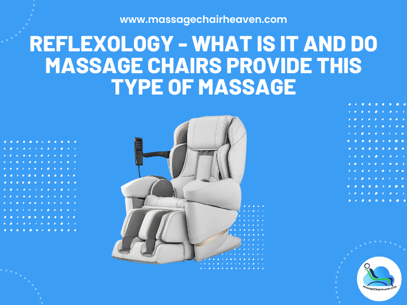 Reflexology - What Is It and Do Massage Chairs Provide This Type of Ma ...