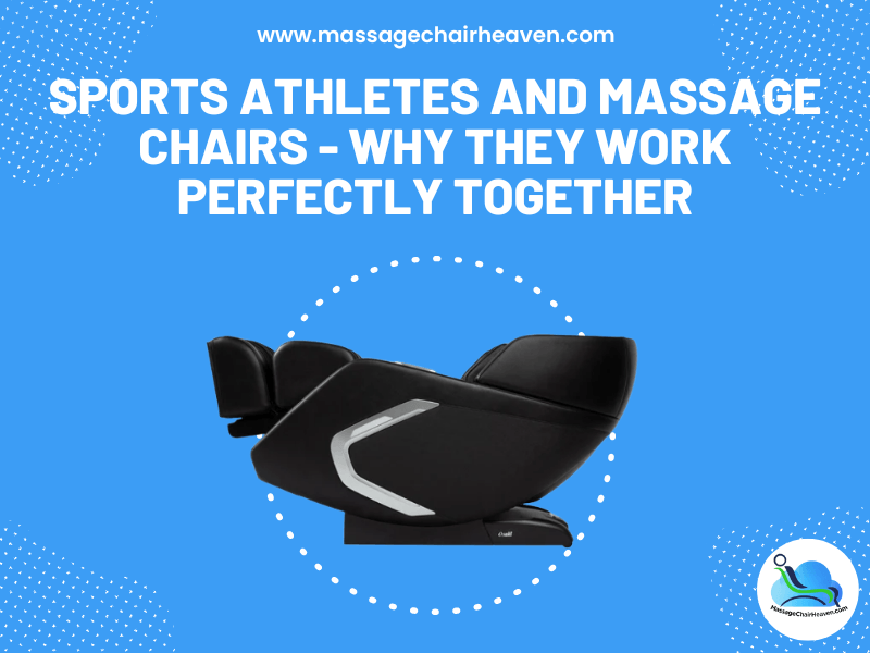 Sports Athletes and Massage Chairs - Why They Work Perfectly Together ?