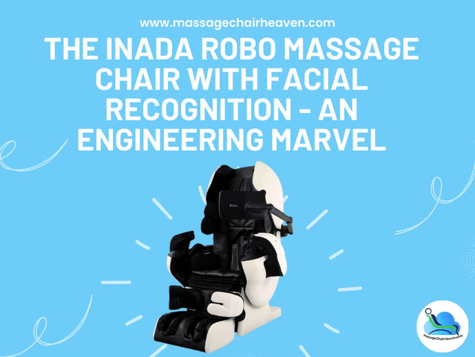 The Inada ROBO Massage Chair with Facial Recognition - An Engineering Marvel