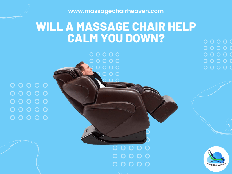 Will A Massage Chair Help Calm You Down Massage Chair Heaven